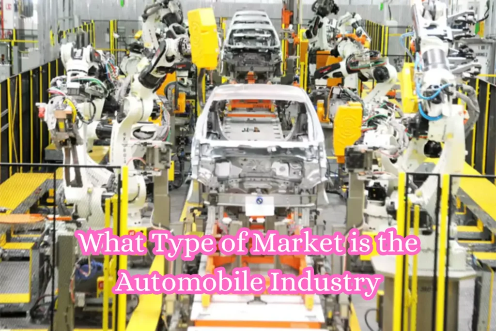What Type of Market is the Automobile Industry